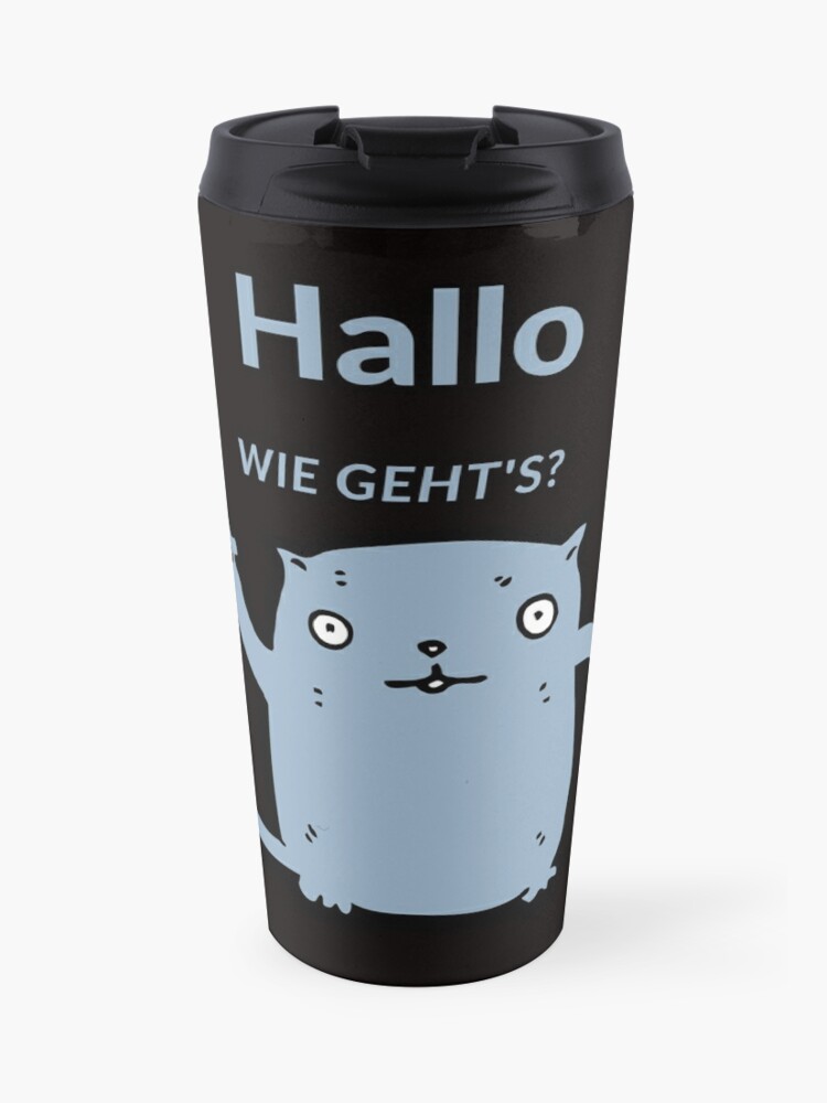 Taza de café de viaje «Gato Gracioso Alemán Hola Hola ¿Cómo estás Wie  geht's?» de Time4German | Redbubble