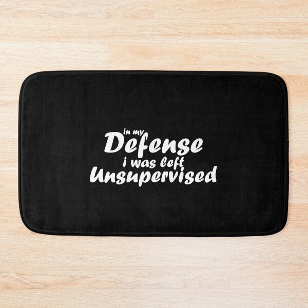 Item preview, In my Defense i was left unsupervised funny quotes designed and sold by thehafdesigner.