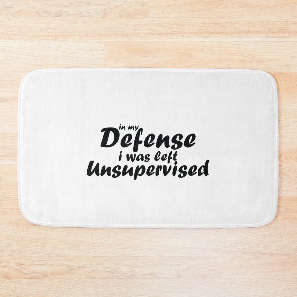 Item preview, Copy of In my Defense i was left unsupervised funny quotes designed and sold by thehafdesigner.