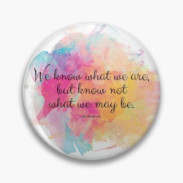 Item preview, We know what we are, but know not what we may be.’ Shakespeare quote designed and sold by StudioCitrine.