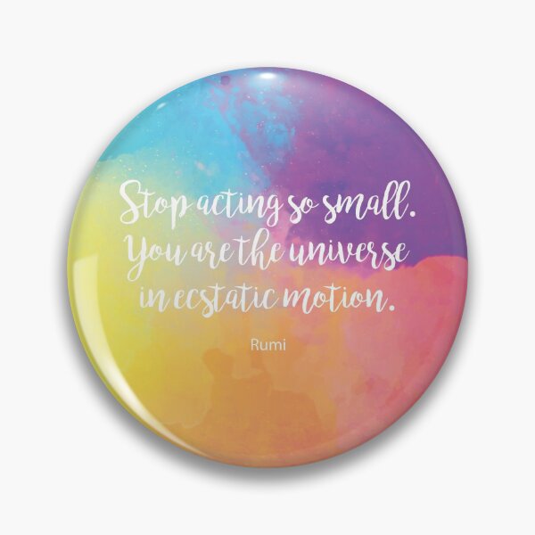 Item preview, Stop acting so small. You are the universe in ecstatic motion. by Rumi designed and sold by StudioCitrine.