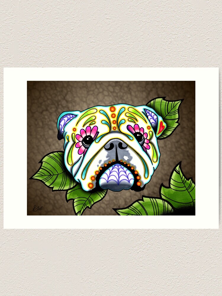 Tag Der Toten Englisch Bulldog Sugar Skull Hund Kunstdruck Von Prettyinink Redbubble