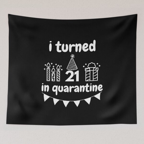 Item preview, I Turned 21 In Quarantine designed and sold by razvigod.