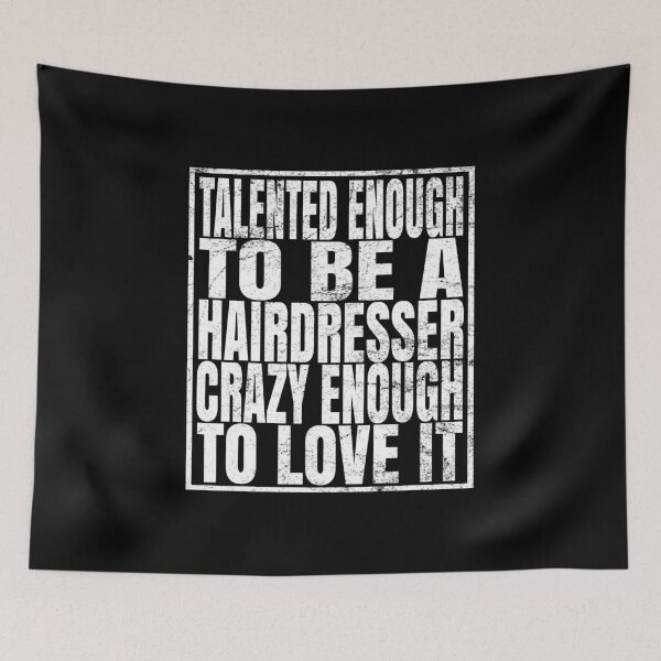 Item preview, Talented Enough To Be A Hairdresser Crazy Enough To Love It print designed and sold by Grabitees.