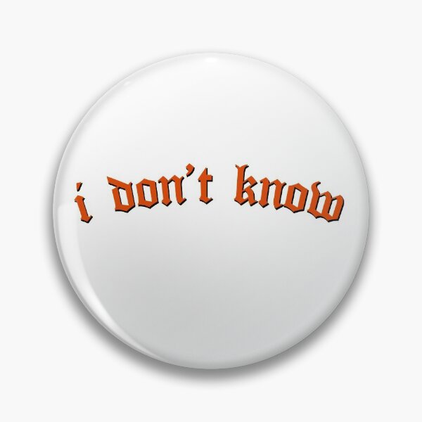 Item preview, I DON'T KNOW designed and sold by alicecpr.