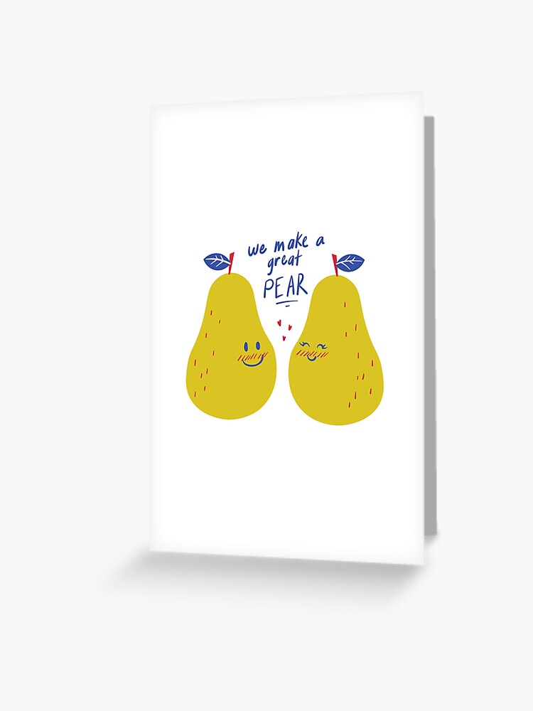 Love puns we make a great pair pear Greeting Card for Sale by javes93