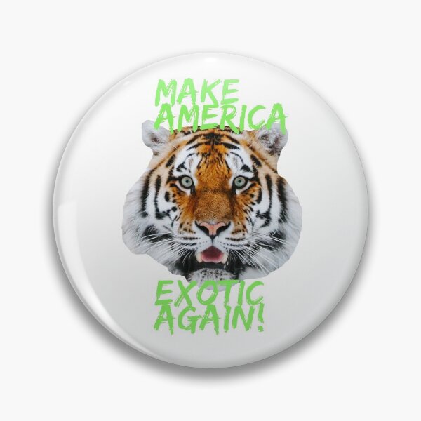 Item preview, TIGER KING - MAKE AMERICA EXOTIC AGAIN - QUOTES - TIGER  designed and sold by Tropical Blood.