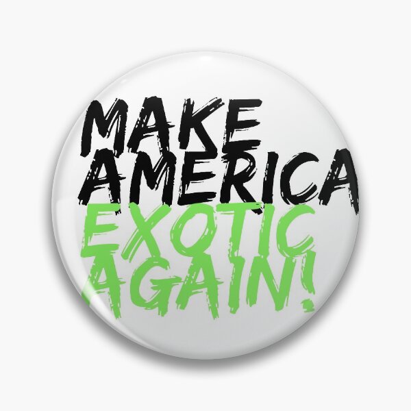 Item preview, TIGER KING - MAKE AMERICA EXOTIC AGAIN - QUOTES - FLUORESCENT  designed and sold by Tropical Blood.