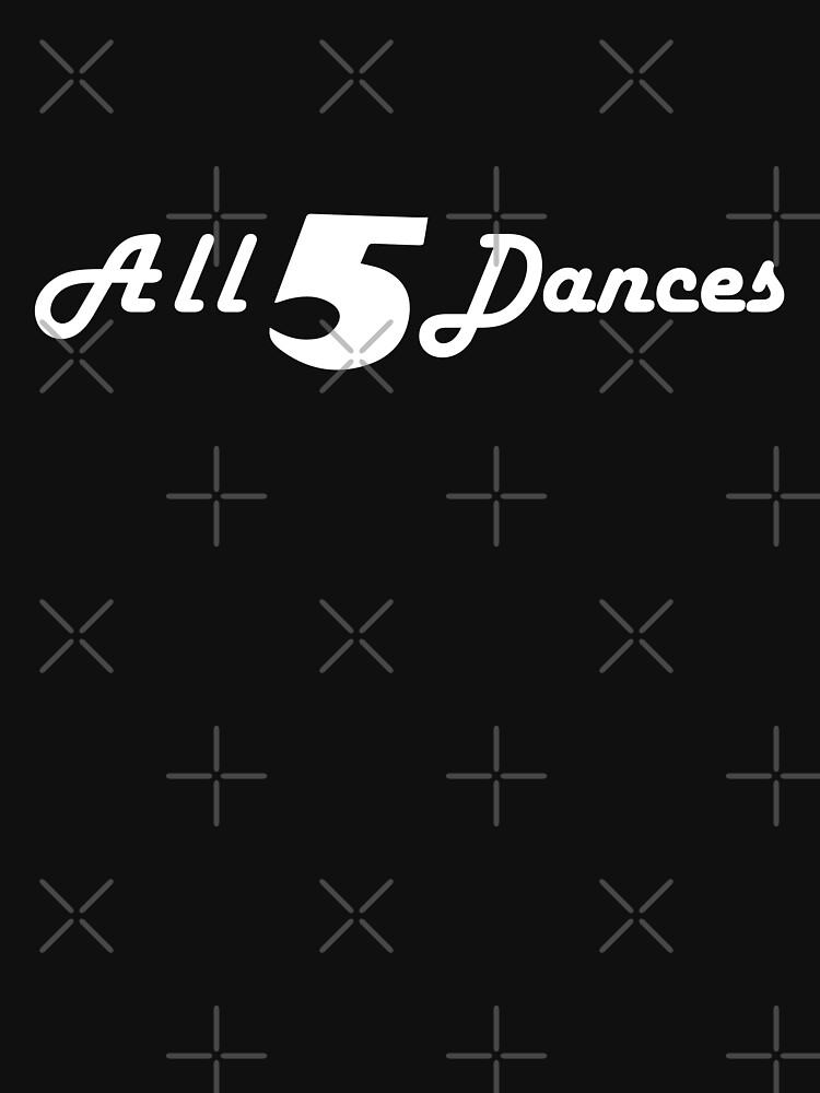 all 5 dances shirt