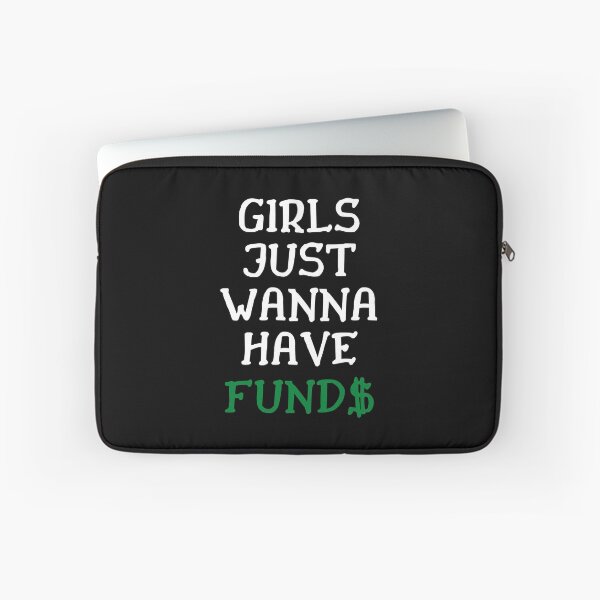 Item preview, Girls Just Wanna Have Funds designed and sold by IntegrityDesign.