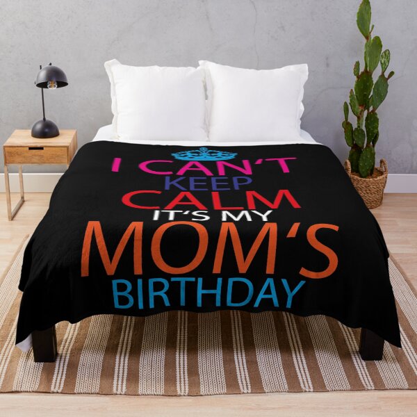 Item preview, I can't keep calm it's my moms birthday mom designed and sold by desislogn.