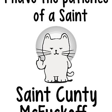 Funny I Have The Patience Of A Saint Cunty McFuckoff Novelty Prank Gift 11 Ounce Coffee Mug