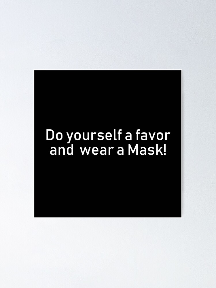 Do Yourself A Favor And Wear A Mask Poster By Kingoc Redbubble