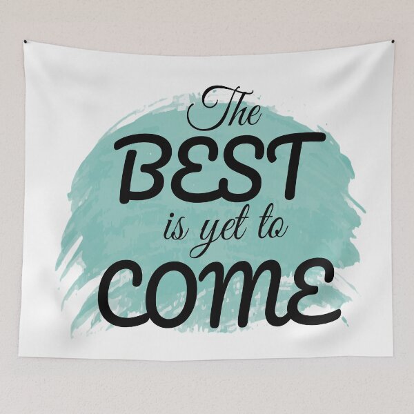 Item preview, The best is yet to come designed and sold by Antiope33.