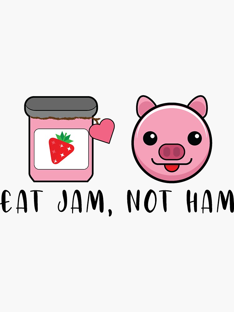 "Eat Jam, Not Ham" Sticker by avezina Redbubble