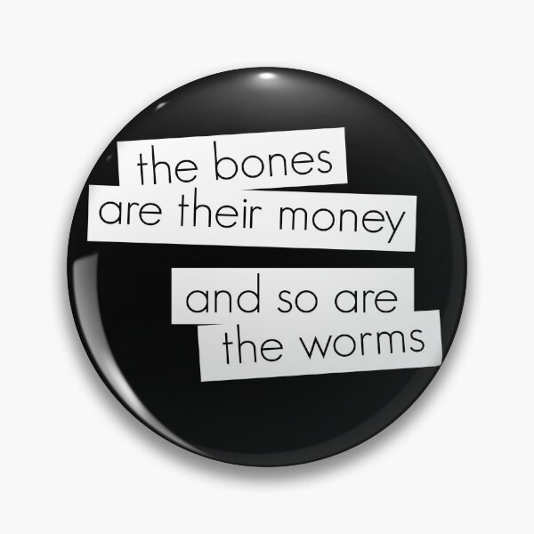 Item preview, The bones are their money and so are the worms designed and sold by sanastyle.