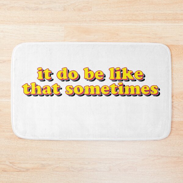 Item preview, It do be like that sometimes designed and sold by abbywilken.