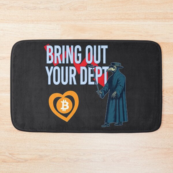 Item preview, Bring out your dept. Mangled Monty Python quote about Bitcoin. designed and sold by PrintPit.