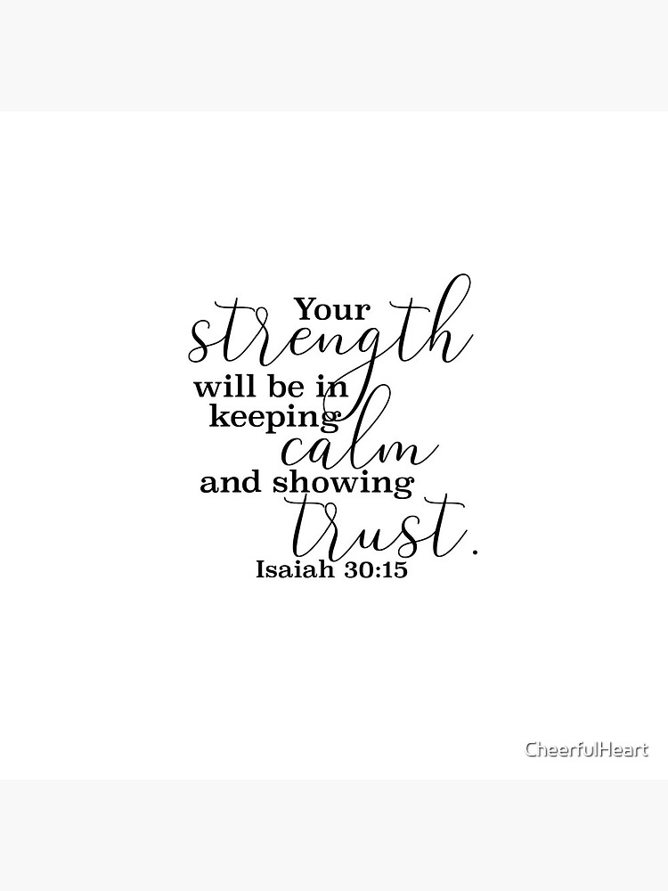  Isaiah 30 15 Your Strength Will Be In Keeping Calm And Showing Trust 