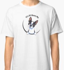 Its All About Me :: Boston Terrier Classic T-Shirt