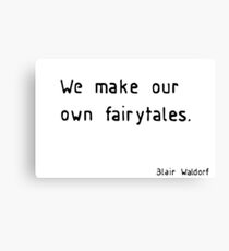 we make our own fairytales Canvas Print