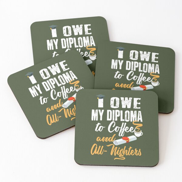 Item preview, I Owe My Diploma To Coffee And All-Nighters designed and sold by AscendMerch.
