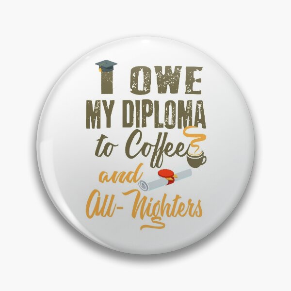 Item preview, I Owe My Diploma To Coffee And All-Nighters designed and sold by AscendMerch.