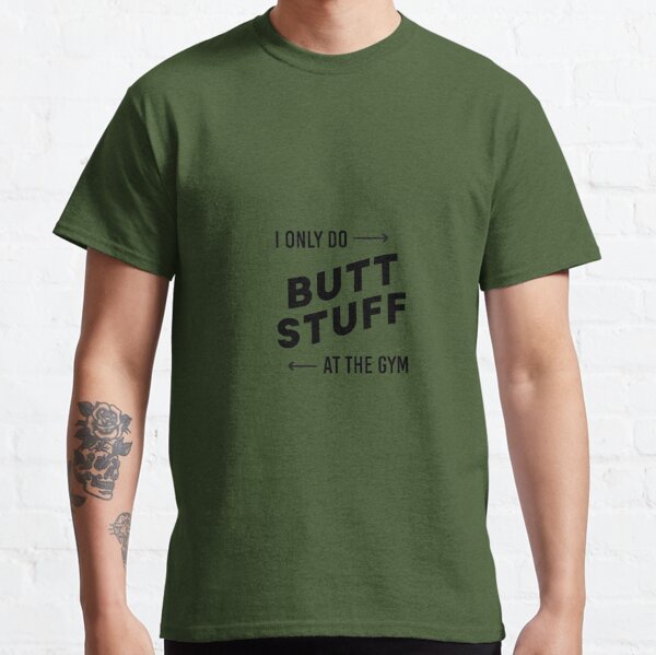 Butt Stuff T-Shirts for Sale