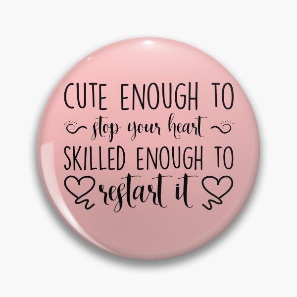 Item preview, Cute Enough To Stop Your Heart Skilled Enough To Restart It designed and sold by kamrankhan.