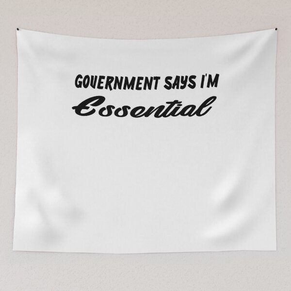 Item preview, government says i'm essential,essential worker shirt,nurse shirt, quarantine shirt designed and sold by Noussairox.