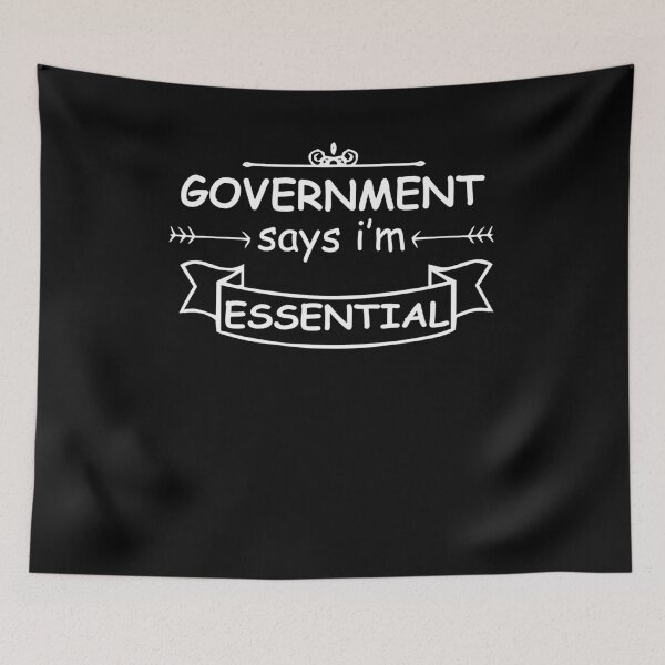 Item preview, government says i'm essential,essential worker shirt,nurse shirt, quarantine shirt designed and sold by Noussairox.