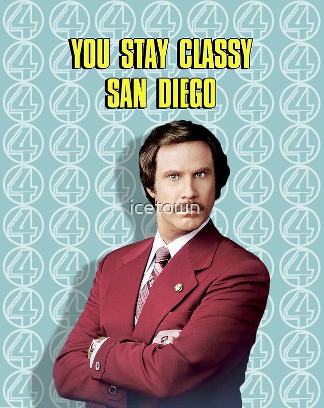 "You Stay Classy San Diego, Ron Burgundy Anchorman" Posters by