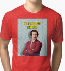 You Stay Classy San Diego, Ron Burgundy - Anchorman Tri-blend T-Shirt