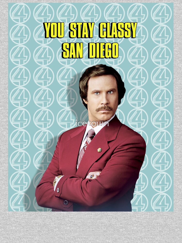 "You Stay Classy San Diego, Ron Burgundy - Anchorman" T-shirt By ...