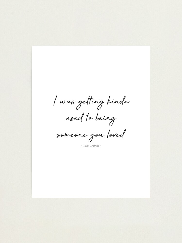 Someone You Loved Lyrics Photographic Print