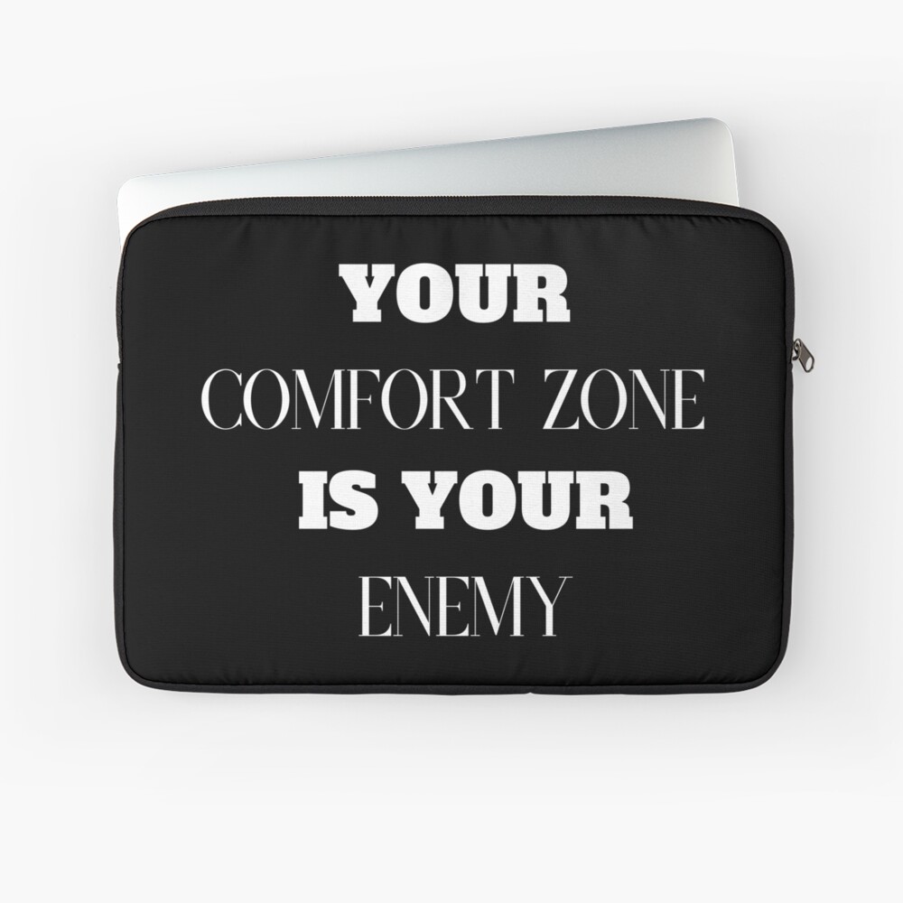 Your Comfort Zone Is Your Enemy Poster for Sale by tizzime