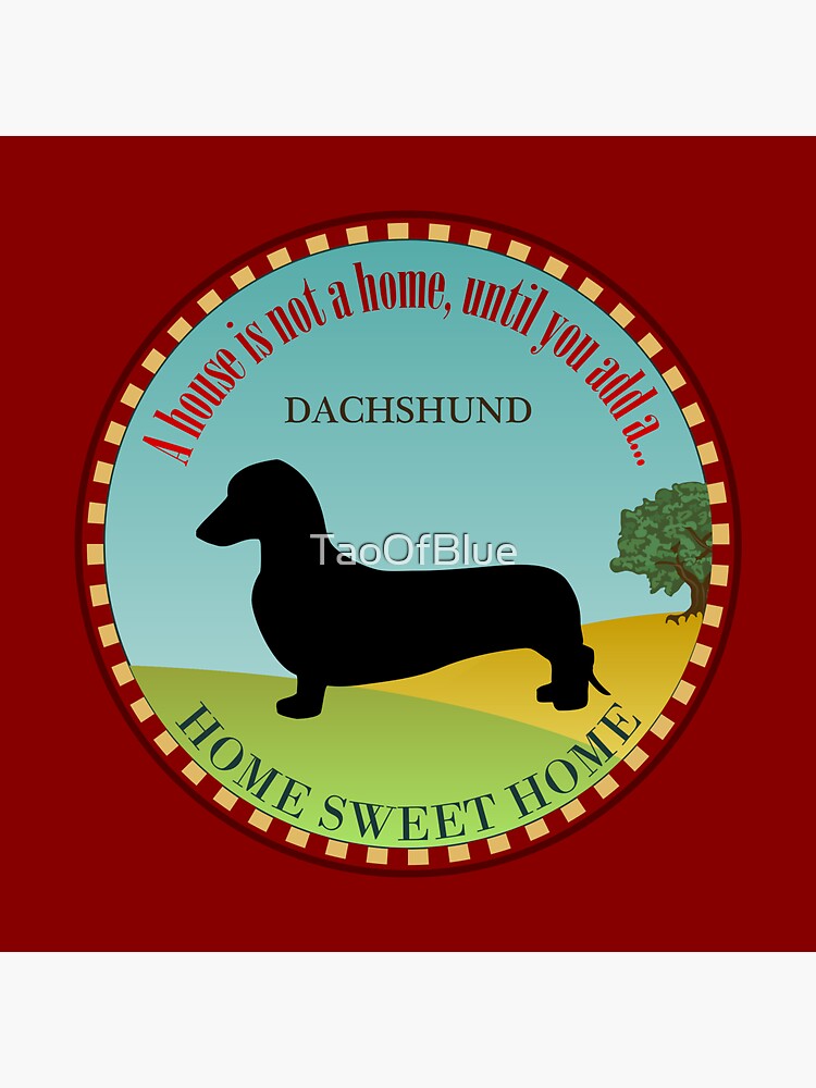 Home Sweet Home - Dachshund, Smooth (2) by TaoOfBlue