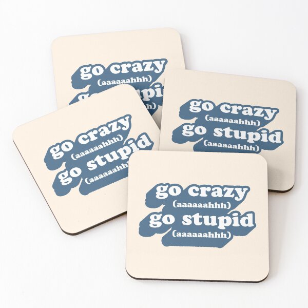 Item preview, Go Crazy! Go Stupid! designed and sold by bobert-drake.