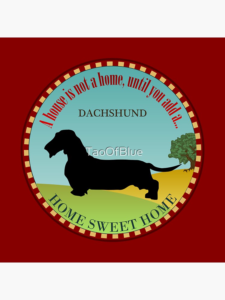 Home Sweet Home - Dachshund, Wire Haired (2) by TaoOfBlue