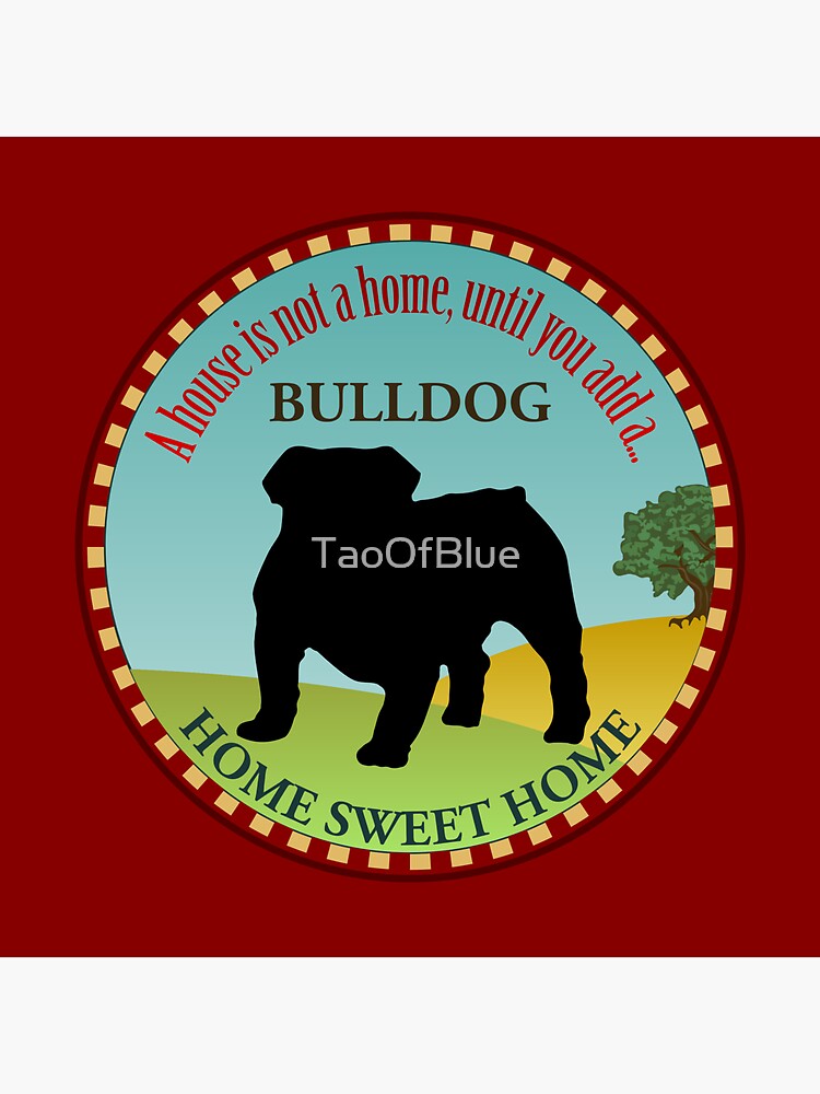 Home Sweet Home - English Bulldog (2) by TaoOfBlue