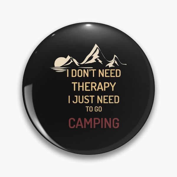 Artikelvorschau, Ich brauche keine Therapie, ich muss nur zum Campen gehen. Lustiges Camping entworfen und verkauft von ioema.