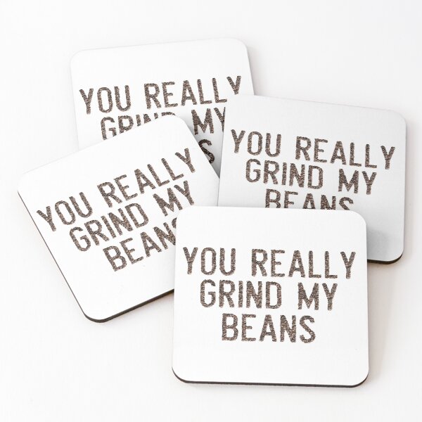 Item preview, You Really Grind My Beans - Coffee designed and sold by T-shirt-Designs.