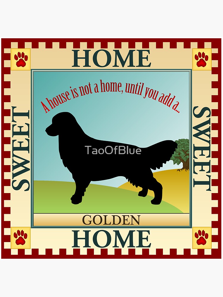 Home Sweet Home - Golden Retriever (1) by TaoOfBlue
