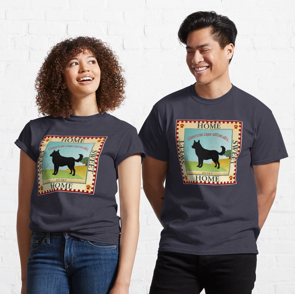 Home Sweet Home - Husky (1) Classic T-Shirt