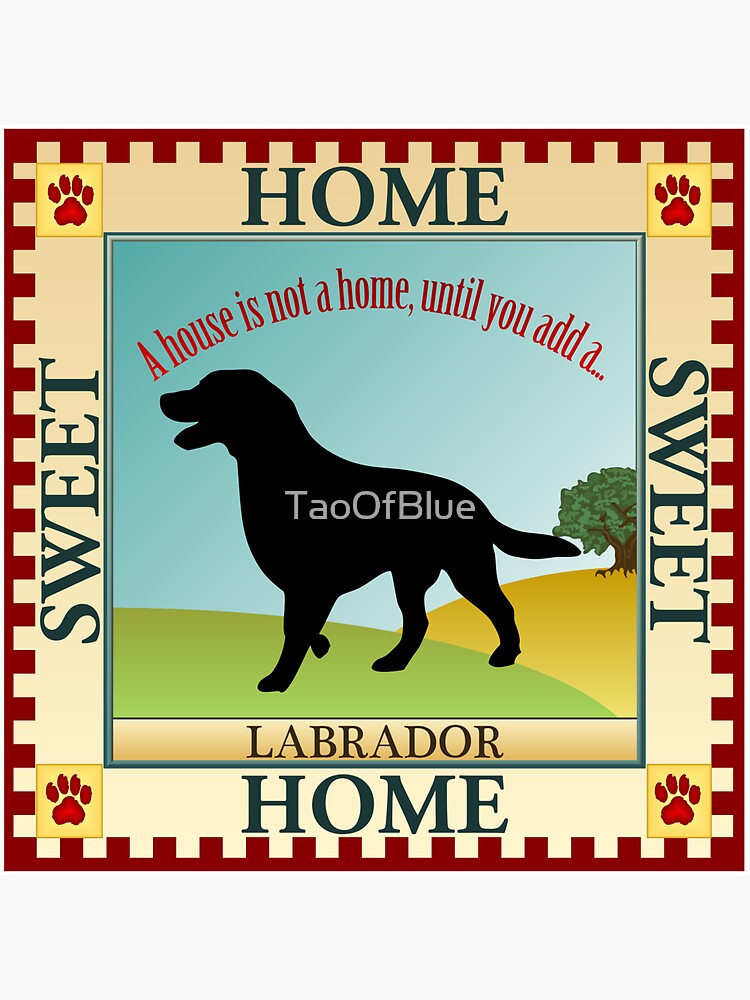 Home Sweet Home - Labrador (1) by TaoOfBlue
