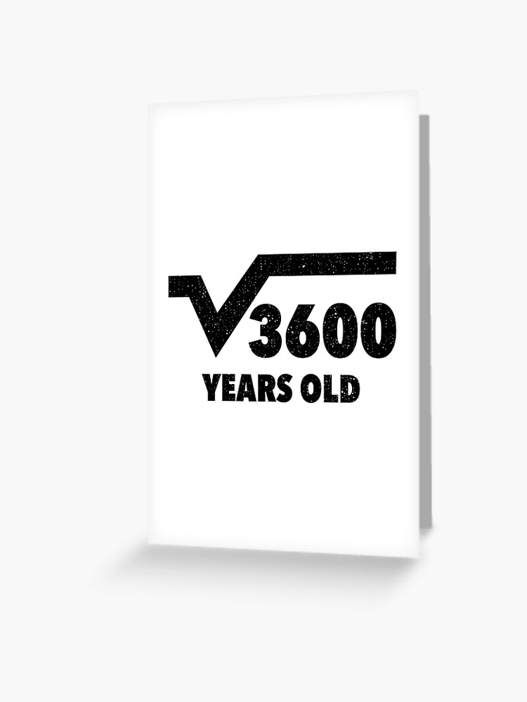 60th Birthday T-Shirt - Square Root Of 3600: 60 Years Old 60th Birthday T-Shirt - Square Root Of 3600: 60 Years Old