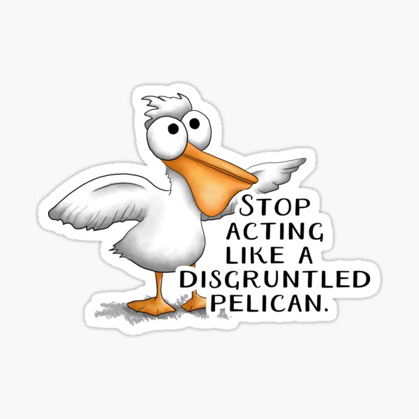 Funny Disgruntled Pelican Sticker