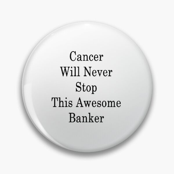 Item preview, Cancer Will Never Stop This Awesome Banker designed and sold by supernova23.