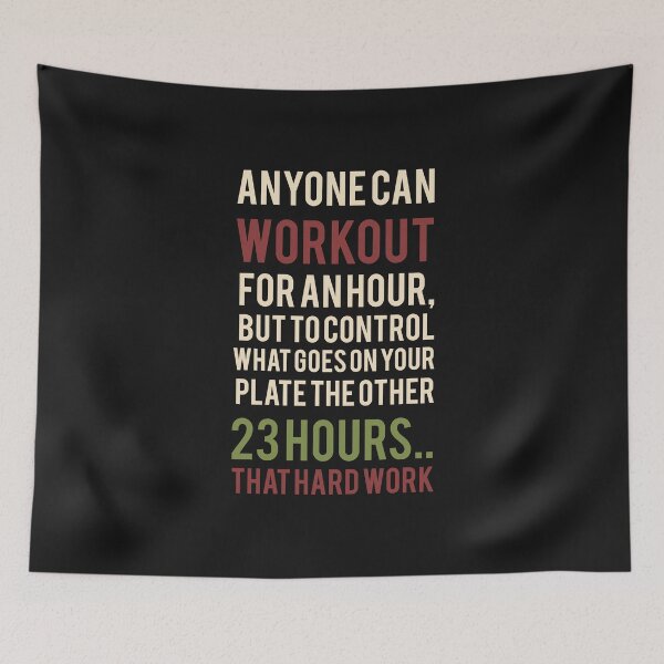 Item preview, anyone can workout for an hour, but to control what goes on your plate the other 23 hours that hard work Funny Saying Workout Fitness Exercise designed and sold by ioema.