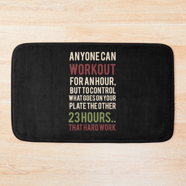 Item preview, anyone can workout for an hour, but to control what goes on your plate the other 23 hours that hard work Funny Saying Workout Fitness Exercise designed and sold by ioema.